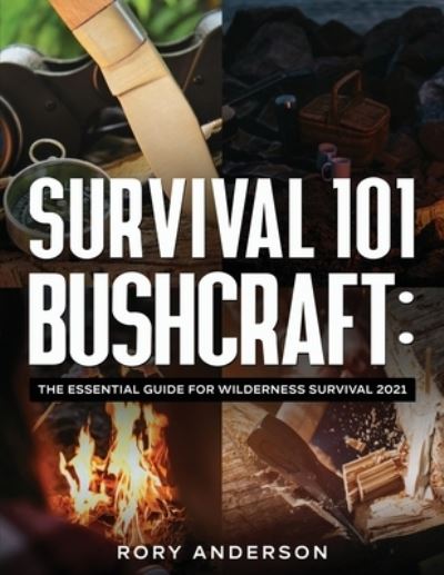 Cover for Rory Anderson · Survival 101 Bushcraft: The Essential Guide for Wilderness Survival 20 (Paperback Book) (2020)