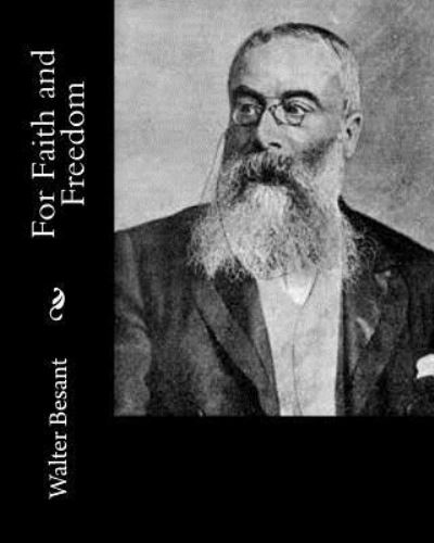 Cover for Sir Walter Besant · For Faith and Freedom (Paperback Book) (2017)