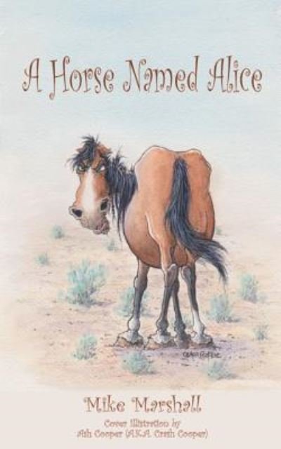 A Horse Named Alice - Mike Marshall - Books - Createspace Independent Publishing Platf - 9781981138944 - December 14, 2017
