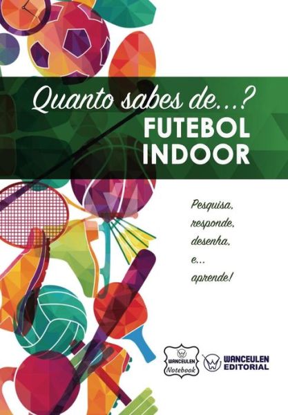 Cover for Wanceulen Notebook · Quanto Sabes de... Futebol Indoor (Paperback Book) (2017)