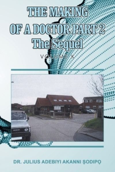 Cover for Julius Adebiyi Akanni ?odip? · Making of a Doctor Part 2 (Book) (2022)