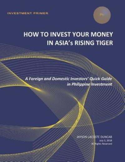 Cover for Jayson Lacoste Duncab · How to Invest Your Money in Asia's Rising Tiger (Paperback Book) (2018)