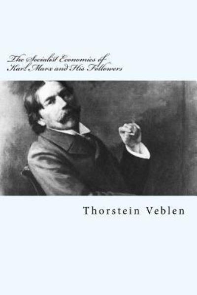 Cover for Thorstein Veblen · The Socialist Economics of Karl Marx and His Followers (Paperback Book) (2017)