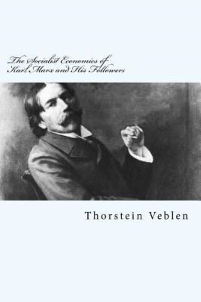 Cover for Thorstein Veblen · The Socialist Economics of Karl Marx and His Followers (Taschenbuch) (2017)