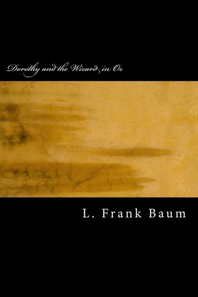 Dorothy and the Wizard in Oz - L Frank Baum - Libros - Createspace Independent Publishing Platf - 9781983527944 - 11 de enero de 2018