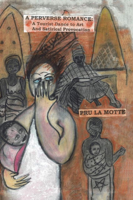 Cover for Pru La Motte · A Perverse Romance: a Tourist Dance to Art and Satirical Provocation (Paperback Book) (2019)