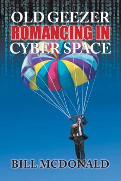 Cover for Bill McDonald · Old Geezer Romancing in Cyberspace (Paperback Book) (2018)