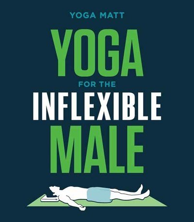 Cover for Yoga Matt · Yoga for the Inflexible Male: A How-To Guide (Paperback Bog) (2019)