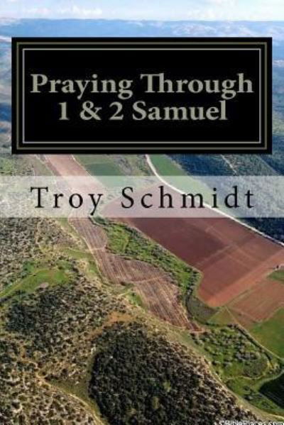 Cover for Troy Schmidt · Praying Through 1 &amp; 2 Samuel (Pocketbok) (2018)