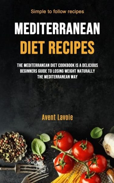 Cover for Avent Lavoie · Mediterranean Diet Recipes (Paperback Book) (2019)