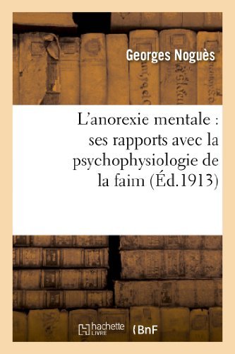 L Anorexie Mentale: Ses Rapports Avec La Psychophysiologie De La Faim - Nogues-g - Books - Hachette Livre - Bnf - 9782012817944 - May 1, 2013