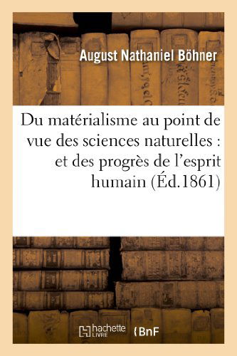 Cover for Bohner-a · Du Materialisme Au Point De Vue Des Sciences Naturelles: et Des Progres De L Esprit Humain (Paperback Book) [French edition] (2013)