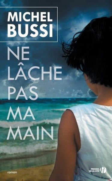 Ne Lache Pas Ma Main - Michel Bussi - Livros - Presses de La Cite - 9782258099944 - 7 de março de 2013