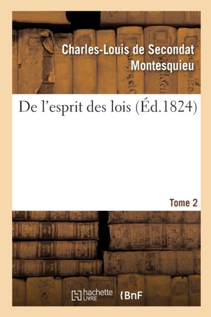 Cover for Montesquieu-C L S · De l'esprit des lois. Tome 2 (Paperback Book) (2019)