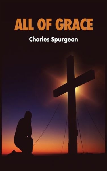Cover for Charles Spurgeon · All of Grace (Innbunden bok) (2020)