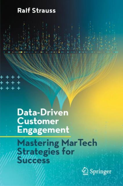 Ralf Strauss · Data-Driven Customer Engagement: Mastering MarTech Strategies for Success (Hardcover Book) [2024 edition] (2024)