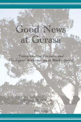 Cover for Stuart Rochester · Good News at Gerasa: Transformative Discourse and Theological Anthropology in Mark's Gospel (Paperback Book) [New edition] (2011)