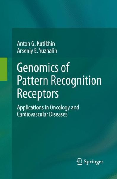 Genomics of Pattern Recognition Receptors: Applications in Oncology and Cardiovascular Diseases - Anton G. Kutikhin - Books - Springer Basel - 9783034807944 - August 26, 2015