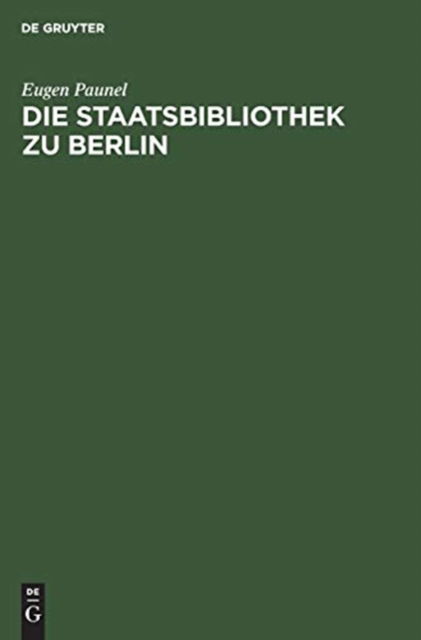 Cover for Eugen Paunel · Die Staatsbibliothek zu Berlin (Hardcover Book) (1965)