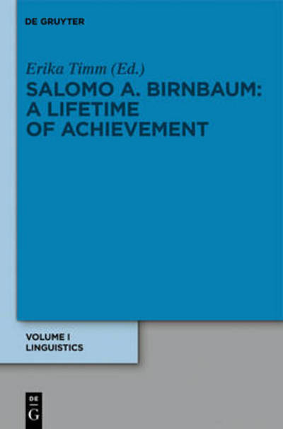 Cover for Salomo A. Birnbaum · Salomo/ Solomon A. Birnbaum: Ein Leben Fur Die Wissenschaft/ a Lifetime of Achievement: Wissenschaftliche Aufsatze Aus Sechs Jahrzehnten Von/ Six ... Linguistics/ Linguistik (Hardcover Book) [German edition] (2011)