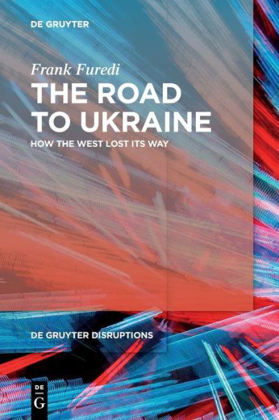 Cover for Frank Furedi · The Road to Ukraine: How the West Lost its Way - De Gruyter Disruptions (Paperback Book) (2022)
