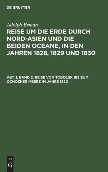 Cover for Adolph Erman · Reise Von Tobolsk Bis Zum Ochozker Meere Im Jahre 1820 : Aus (Book) (1901)