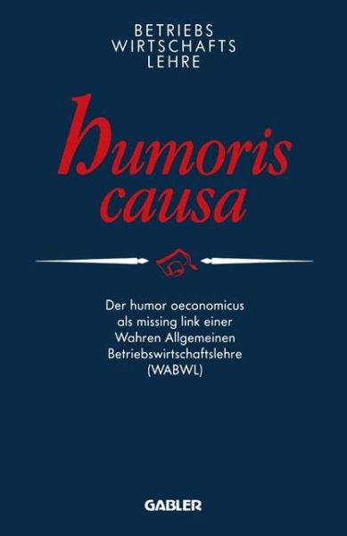 Cover for Peter E Anders · Betriebswirtschaftslehre Humoris Causa (Paperback Book) [Softcover Reprint of the Original 1st 1991 edition] (2012)