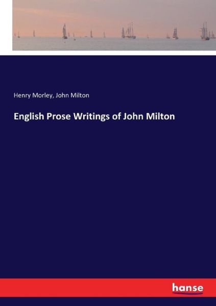 English Prose Writings of John M - Morley - Bøker -  - 9783337368944 - 28. oktober 2017