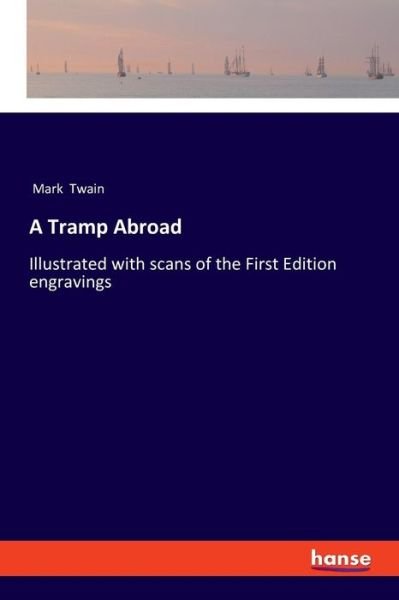 Cover for Mark Twain · A Tramp Abroad: Illustrated with scans of the First Edition engravings (Taschenbuch) (2018)