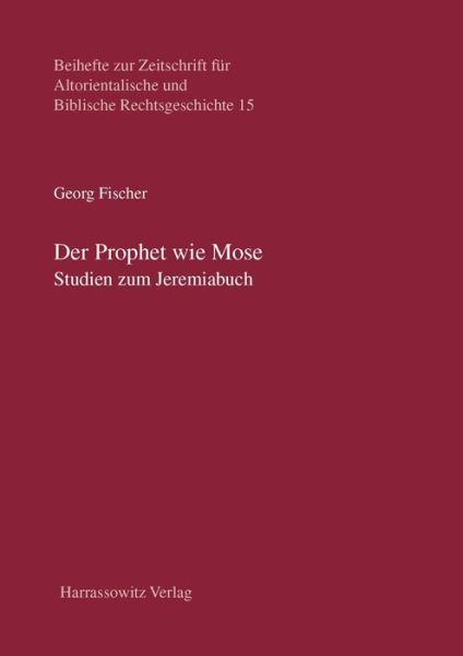 Cover for Georg Fischer · Der Prophet Wie Mose: Studien Zum Jeremiabuch (Beihefte Zur Zeitschrift Fur Altorientalische Und Biblische Rechtsgeschichte) (German Edition) (Hardcover Book) [German edition] (2011)