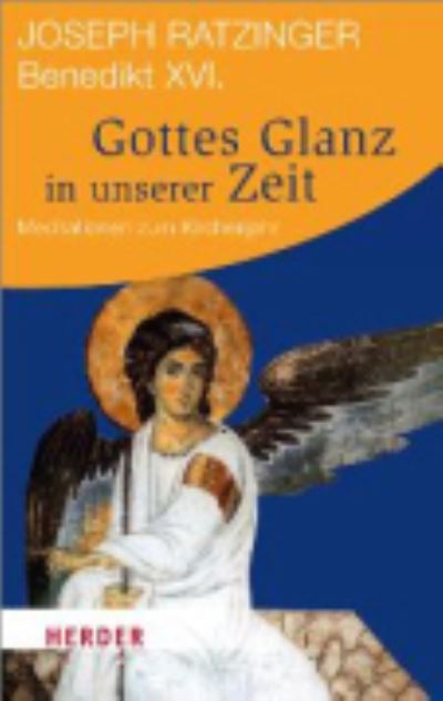 Cover for Joseph Ratzinger · Gottes Glanz in unserer Zeit - Meditationen zum Kirchenjahr (Paperback Book) (2012)