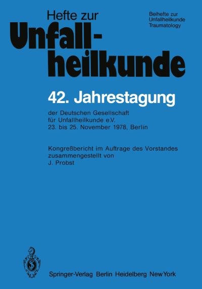 Cover for J Probst · 42. Jahrestagung Der Deutschen Gesellschaft Fur Unfallheilkunde E.v. - Hefte Zur Zeitschrift  &quot;Der Unfallchirurg&quot; (Paperback Book) (1979)