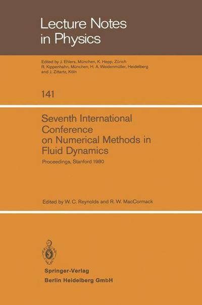 Seventh International Conference on Numerical Methods in Fluid Dynamics: Proceedings of the Conference, Stanford University, Stanford, California and NASA / Ames (U.S.A.) June 23-27, 1980 - Lecture Notes in Physics - W C Reynolds - Books - Springer-Verlag Berlin and Heidelberg Gm - 9783540106944 - April 1, 1981