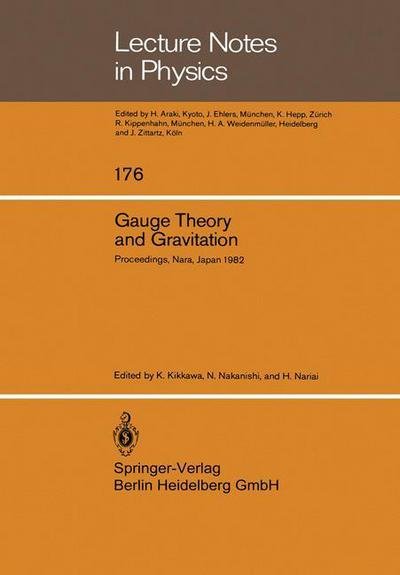 Cover for K Kikkawa · Gauge Theory and Gravitation: Proceedings of the International Symposium on Gauge Theory and Gravitation (g &amp; G) Held at Tezukayama University Nara, Japan, August 20-24, 1982 - Lecture Notes in Physics (Paperback Book) [1983 edition] (1983)