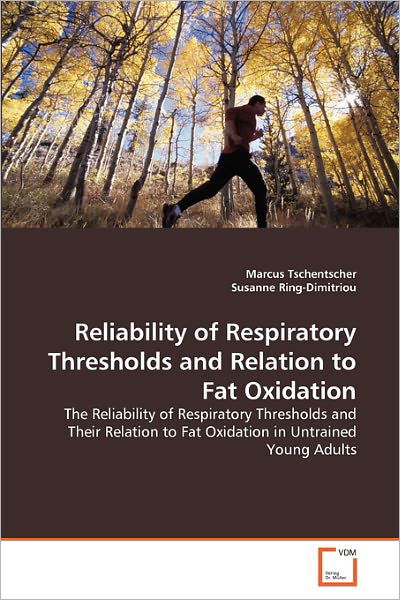 Cover for Susanne Ring-dimitriou · Reliability of Respiratory Thresholds and Relation to Fat Oxidation: the Reliability of Respiratory Thresholds and Their Relation to Fat Oxidation in Untrained Young Adults (Pocketbok) (2010)