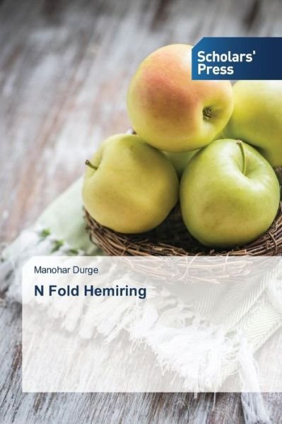 N Fold Hemiring - Durge Manohar - Böcker - Scholars\' Press - 9783639516944 - 25 mars 2015