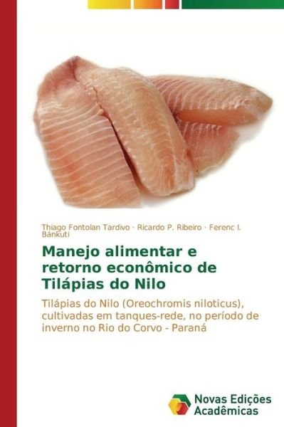 Cover for I Bankuti Ferenc · Manejo Alimentar E Retorno Economico De Tilapias Do Nilo (Taschenbuch) (2014)