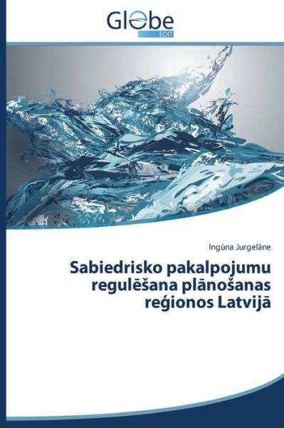 Cover for Jurgel Ne Ing Na · Sabiedrisko Pakalpojumu Regul Ana Pl No Anas Re Ionos Latvij (Paperback Book) [Latvian edition] (2014)