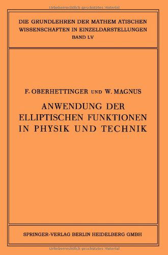 Anwendung Der Elliptischen Funktionen in Physik Und Technik - Grundlehren Der Mathematischen Wissenschaften - Fritz Oberhettinger - Books - Springer-Verlag Berlin and Heidelberg Gm - 9783642527944 - December 5, 2012