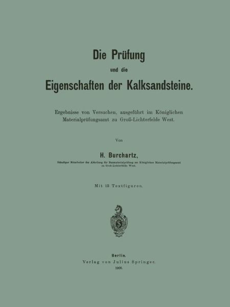 Cover for H Burchartz · Die Prufung Und Die Eigenschaften Der Kalksandsteine: Ergebnisse Von Versuchen, Ausgefuhrt Im Koeniglichen Materialprufungsamt Zu Gross-Lichterfelde West (Paperback Bog) [1908 edition] (1908)