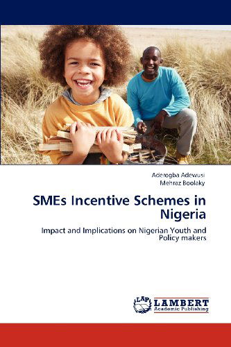 Cover for Mehraz Boolaky · Smes Incentive Schemes in Nigeria: Impact and Implications on Nigerian Youth and Policy Makers (Pocketbok) (2012)