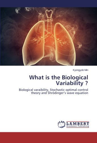 Cover for Kyongyob Min · What is the Biological Variability ?: Biological Varaibility, Stochastic Optimal Control Theory and Shrödinger's Wave Equation (Paperback Book) (2014)