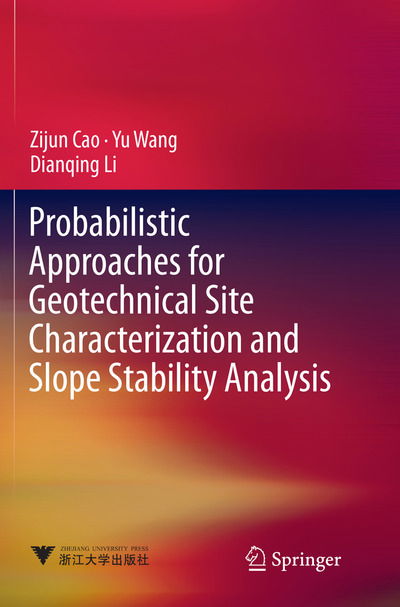 Cover for Zijun Cao · Probabilistic Approaches for Geotechnical Site Characterization and Slope Stability Analysis (Paperback Book) [Softcover reprint of the original 1st ed. 2017 edition] (2018)