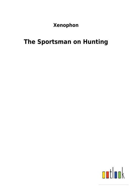 Cover for Xenophon · The Sportsman on Hunting (Bog) (2018)