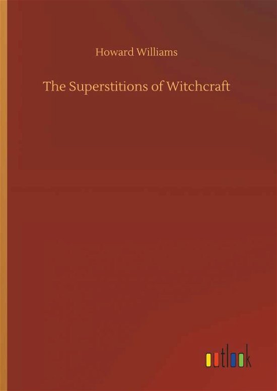 The Superstitions of Witchcraf - Williams - Bøger -  - 9783732659944 - 5. april 2018
