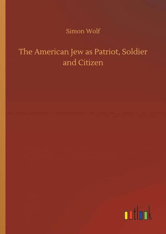 The American Jew as Patriot, Soldi - Wolf - Bøger -  - 9783732662944 - 6. april 2018