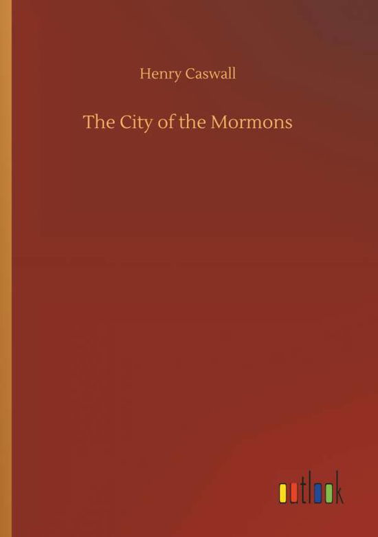 Cover for Caswall · The City of the Mormons (Book) (2018)