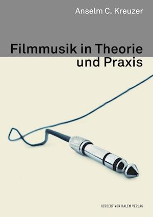 Cover for Anselm C. Kreuzer · Filmmusik in Theorie und Praxis (Paperback Book) (2018)