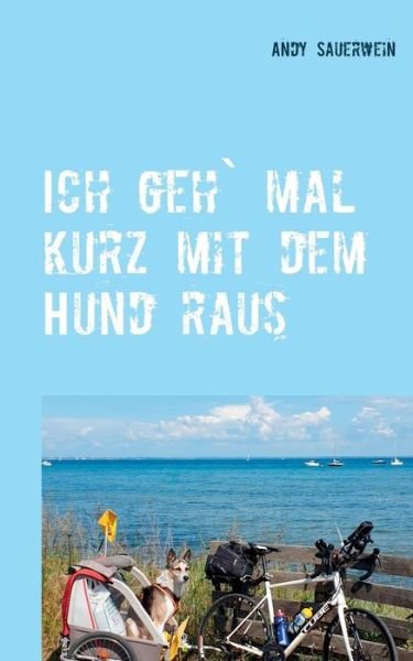 Cover for Sauerwein · Ich geh` mal kurz mit dem Hun (Bog) (2020)