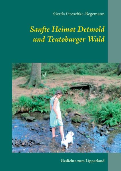 Cover for Gerda Greschke-Begemann · Sanfte Heimat Detmold und Teutoburger Wald: Gedichte zum Lipperland (Paperback Book) (2020)